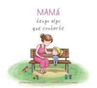 MAMÁ tengo algo que contarte
