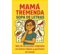 Mamá Tremenda Sopa de Letras: El humor de mamá convertido en sopa de letras con frases y ocurrencias típicas. El regalo perfecto para relajar a mama.