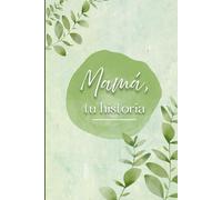 Mamá, tu historia: Libro para completar para contar y revivir su historia, un regalo para ofrecer a mamá y que ella misma complete.
