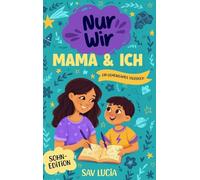 Mama und Ich: Ein Tagebuch für Mütter und Söhne, um gemeinsam zu teilen, zu spielen und sich näherzukommen