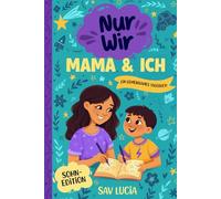 Mama und Ich: Ein Tagebuch für Mütter und Söhne, um gemeinsam zu teilen, zu spielen und sich näherzukommen