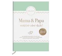 Mama und Papa erzählen über dich: Unser Erinnerungsalbum | Das Original - von den Babyjahren bis zur Kindheit und Jugend | perfektes Geschenk für werdende Eltern