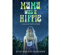 Mama Was A Hippie: A Journey to Find True North