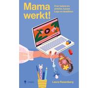 Mama werkt!: over balans en ambitie, tussen Lego en deadlines