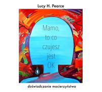 Mama what you feel is ok Lucy H. Pearce (Buch auf Polnisch)