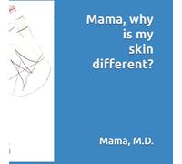 Mama, why is my skin different?