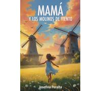 Mamá y los molinos de viento: Una historia de resiliencia, autenticidad y valentía.
