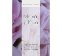 Mamá y Papá: Una ficción demasiado real. Una farsa demasiado burda para mi fantasía. Borradores UNO y DOS