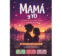 Mamá y yo: El diario madre e hija para completar juntas con preguntas, juegos, actividades y recuerdos para conservar siempre, diario secreto entre madre e hija, para niñas de 7 a 12 años