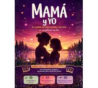 Mamá y yo: El diario madre e hija para completar juntas con preguntas, juegos, actividades y recuerdos para conservar siempre, diario secreto entre madre e hija, para niñas de 7 a 12 años