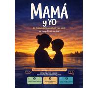 Mamá y yo: El diario madre e hijo para completar juntos con preguntas, juegos, actividades y recuerdos para conservar siempre, diario secreto entre madre e hijo, para niños de 7 a 12 años