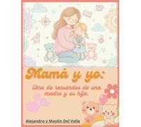 Mamá y yo: Libro de recuerdos de una madre y su hija.