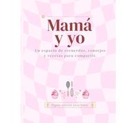 Mamá y yo: Un libro para escribir juntas, compartir recuerdos y conservar vuestra historia.