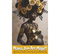 Mama, You Are Magic: Affirmations to Flourish in Mind, Body & Spirit While Expecting