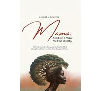Mama, You Don't Make Me Feel Worthy: 12-Week Journal to Conquer the Shame of Not Liking Your Mother and Heal the Daughter Within.