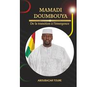 MAMADI DOUMBOUYA: De la transition à l'émergence