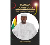 MAMADI DOUMBOUYA: De la transition à l'émergence