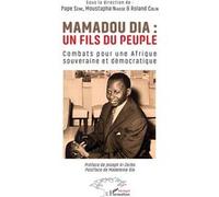 Mamadou Dia : un fils du peuple Pape Sène (Collection dirigée par), Moustapha Niasse (Collection dirigée par), Joseph Ki-Zerbo (Préface), Roland Colin (Collection dirigée par), Madeleine Dia (Postface