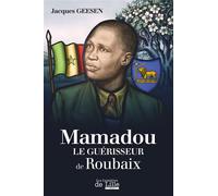Mamadou le guérisseur de roubaix Le guérisseur de Roubaix - GEESEN Jacques - Les Lumieres De Lille - broché - Essai