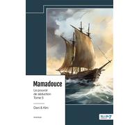 Mamadouce - Le pouvoir de séduction - Tome 5 Le pouvoir de séduction Tome 5 - Dani & Kim - Nombre 7 - relié - Roman