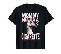 Maman a Besoin d'une Cigarette drôle d'oie Sarcastique T-Shirt