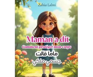 Maman a dit - ماما قالت: Histoire en arabe pour les enfants de 3 à 8 ans | Apprendre à dire non, se protéger et s’aimer | Un conte tendre sur le respect de soi et l’amitié