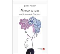 Maman a tort: suivi de la nouvelle Éclair blanc