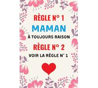 Maman a toujours raison !: Cadeau Fete Des Meres , Parfait pour prendre des notes, écrire des pensées, des recettes, un journal intime ou un agenda, Cadeau Original Pour Maman