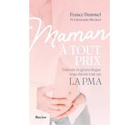 Maman à tout prix: Patiente et gynécologue vous disent tout sur la PMA