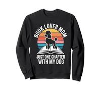 Maman Amoureuse des Livres, Juste Un chapitre de Plus avec Mon Chien Sweatshirt