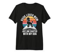 Maman Amoureuse des Livres, Juste Un chapitre de Plus avec Mon Chien T-Shirt Haut de Gamme