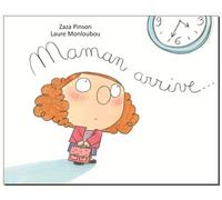 Laure Monloubou – Maman arrive... – Album jeunesse dès 3 ans – Cartonné
