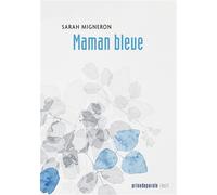 Maman bleue - Sarah Migneron - Prise De Parole - broché - Roman