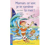 Maman, ce soir, je te ramène la mer ! - Alain Serres - Rue Du Monde Eds - broché - Roman cadet dès 6 ans
