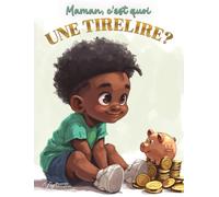 Maman, c'est quoi une tirelire?