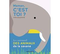 Maman, c'est toi ?: Le carrousel des animaux de la savane