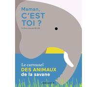 Maman, c'est toi ?: Le carrousel des animaux de la savane