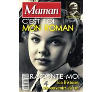 Maman c'est toi mon Roman: Raconte-moi ton histoire, tes souvenirs, ta vie. Le Journal de sa Mémoire à compléter, à offrir pour se rappeler. L'album de son existence comme cadeau unique à recueillir.