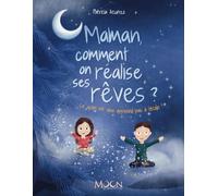 Maman, comment on réalise ses rêves?: L'abondance expliquée aux enfants