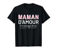 Maman d'amour Je t'aime pour la Vie Cadeau fête des mères T-Shirt