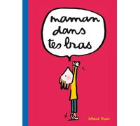 MAMAN DANS TES BRAS