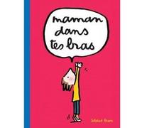 Maman dans tes bras Soledad Bravi (Auteur)