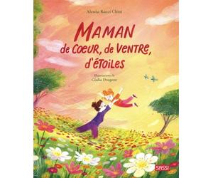 Maman de cœur, de ventre, d'étoiles - Alessia Racci Chini - Sassi - cartonné - Album jeunesse