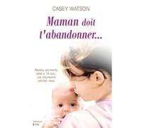 Maman doit t'abandonner - Casey Watson - City - broché - Essai