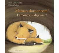 Maman dort encore ! Et mon petit déjeuner ?
