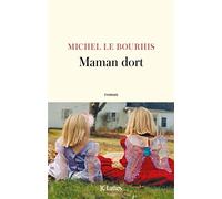 Maman dort - Michel Le Bourhis - Lattes - broché - Roman
