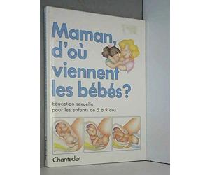Maman, d'où viennent les bébés ?