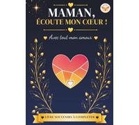 Maman, écoute mon coeur: Livre souvenir à compléter