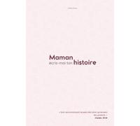 Maman, écris-moi ton histoire