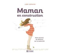 Maman en construction Petit chantier de réflexion - Lory Zephyr - L'homme Eds De - broché - Guide